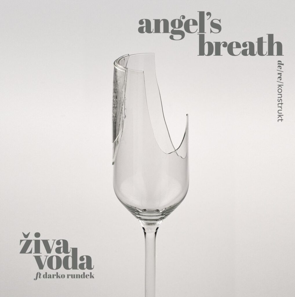 KOLEKTIV ŽIVA VODA ft. RUNDEK OBJAVILI „ANGEL’S BREATH DE/RE/KONSTRUKT “
